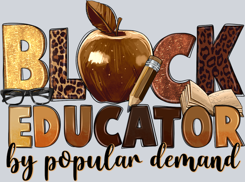 Black Educator By Popular Demand - STK00589 (DTF Transfers)